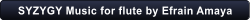 SYZYGY Music for flute by Efrain Amaya